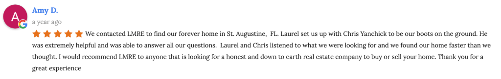 A positive review from Amy D. about her experience with LMRE, praising their helpfulness and expertise in finding a home in St. Augustine, FL.